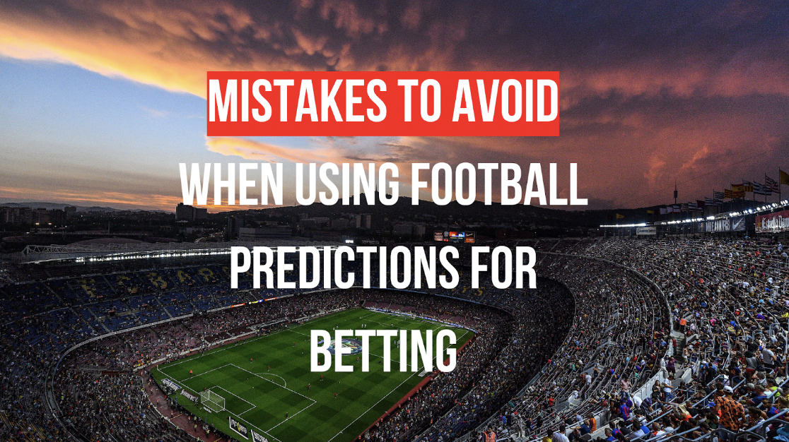           Mistakes to Avoid When Using Football Predictions ...